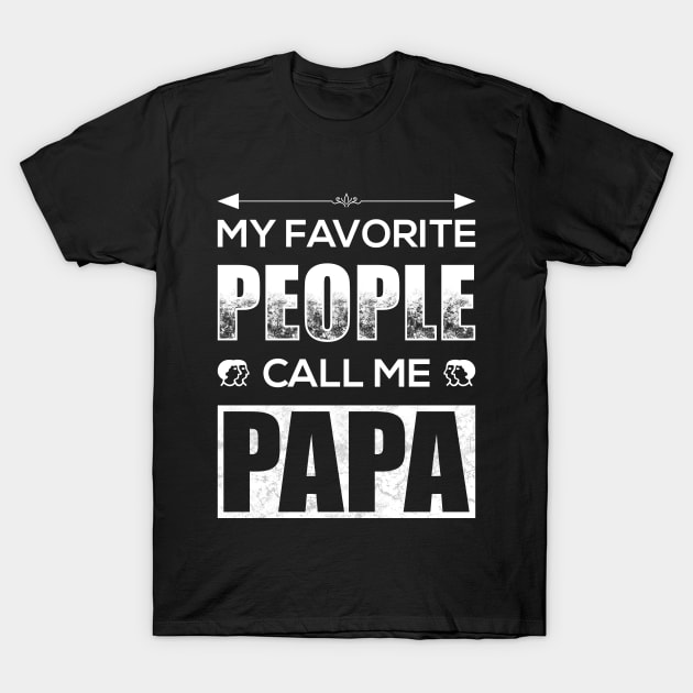 My Favorite People Call Me Papa T-Shirt by TeeMaruf